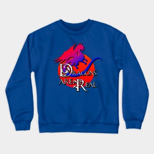 Dragons are Real Crewneck Sweatshirt